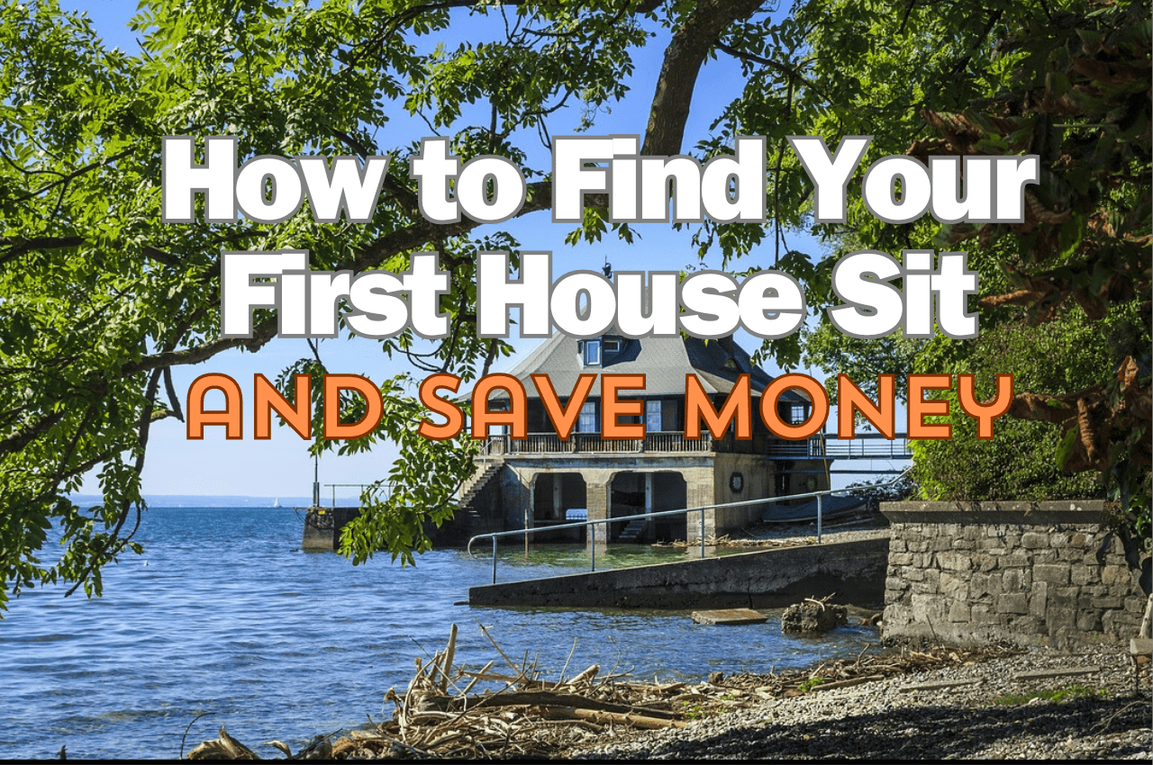 How to Find Your First House Sit and Save