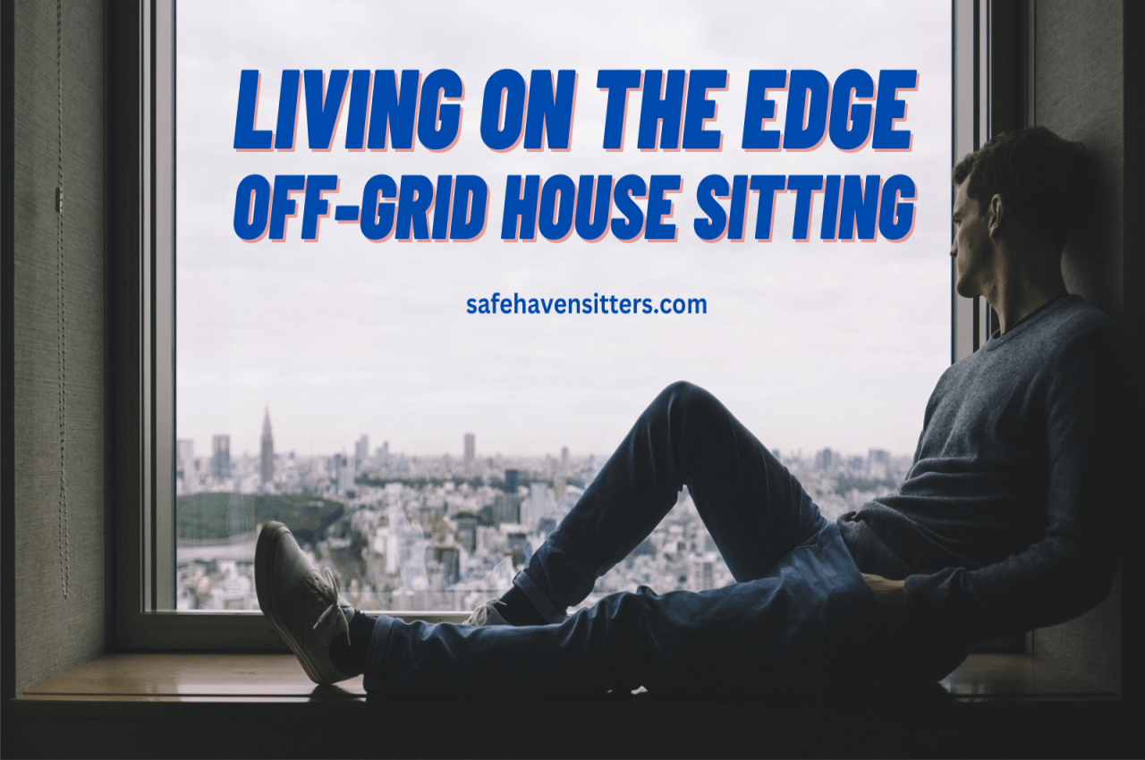 Off-Grid House Sitting: Living on the Edge